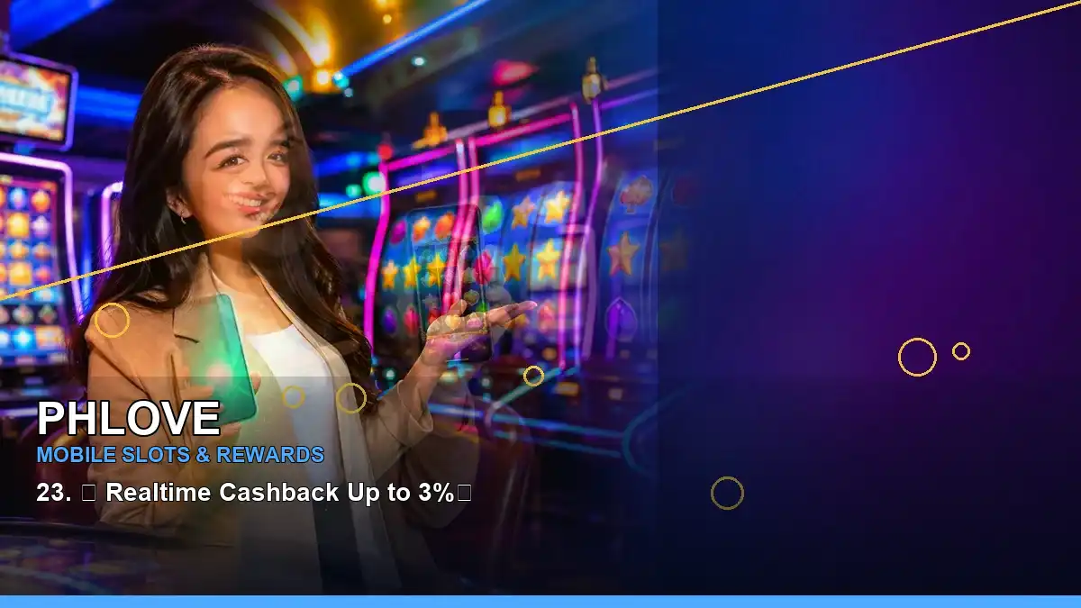 PHLOVE mobile gaming guide highlighting cashback information and selected player rewards